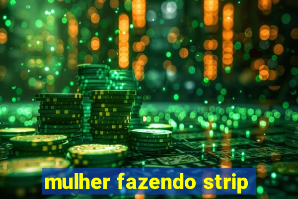 mulher fazendo strip